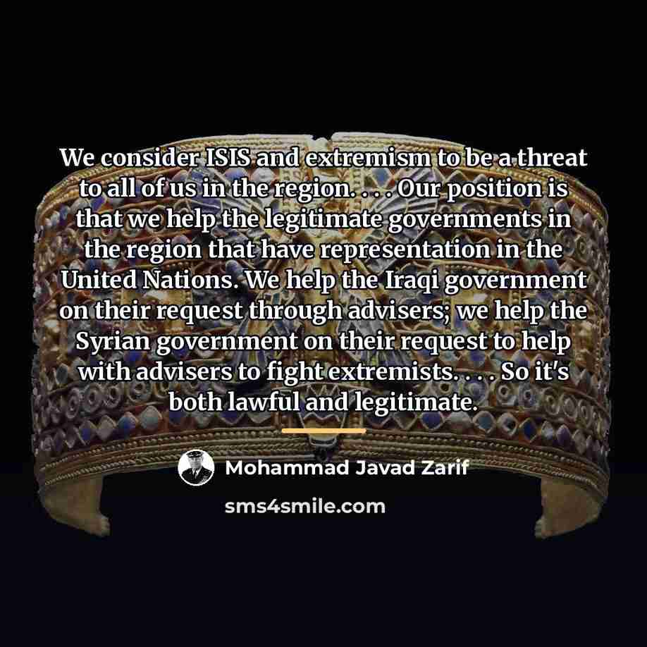 “We consider ISIS and extremism to be a threat to…” quote by Mohammad Javad Zarif