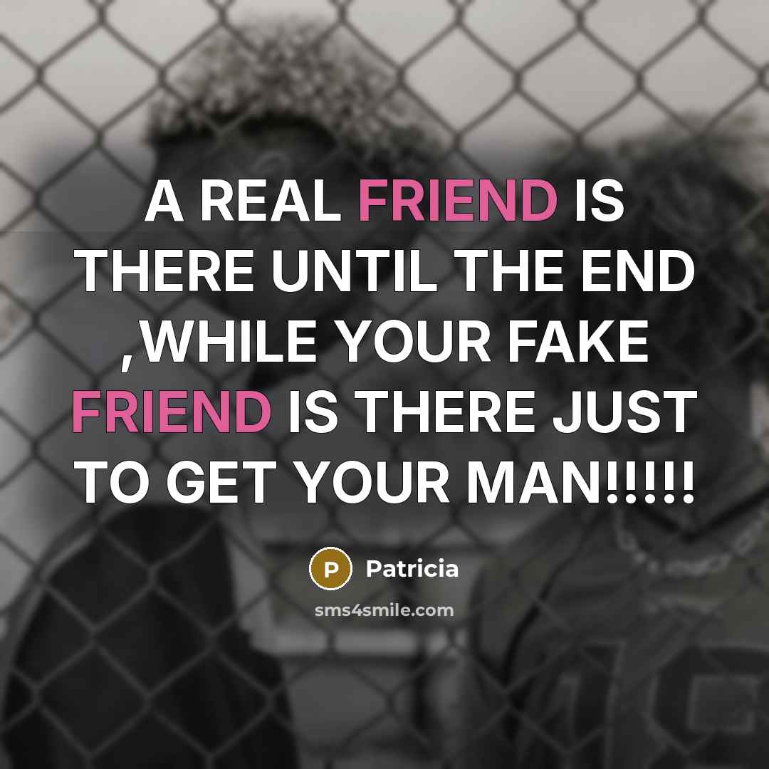 “A REAL FRIEND IS THERE UNTIL THE END ,WHILE YOUR…” quote by PATRICIA