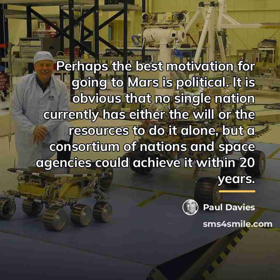 “Perhaps the best motivation for going to Mars is political.…” quote by Paul Davies