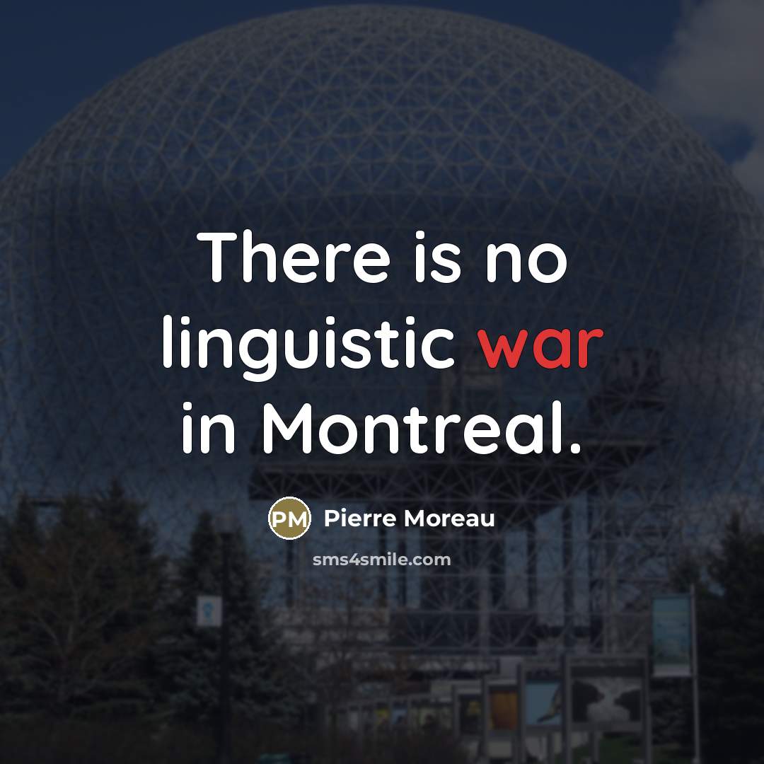 “There is no linguistic war in Montreal.…” quote by Pierre Moreau