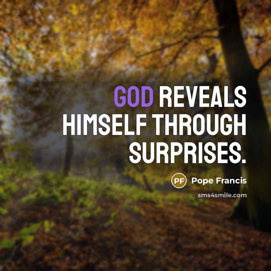 “God reveals Himself through surprises.…” quote by Pope Francis