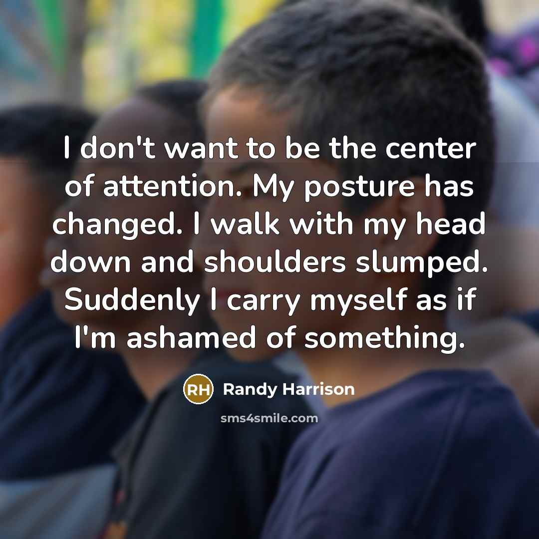 “I don't want to be the center of attention. My…” quote by Randy Harrison