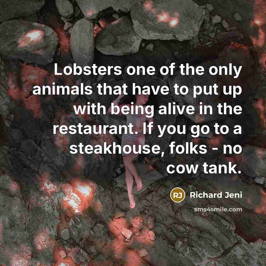 “Lobsters one of the only animals that have to put…” quote by Richard Jeni