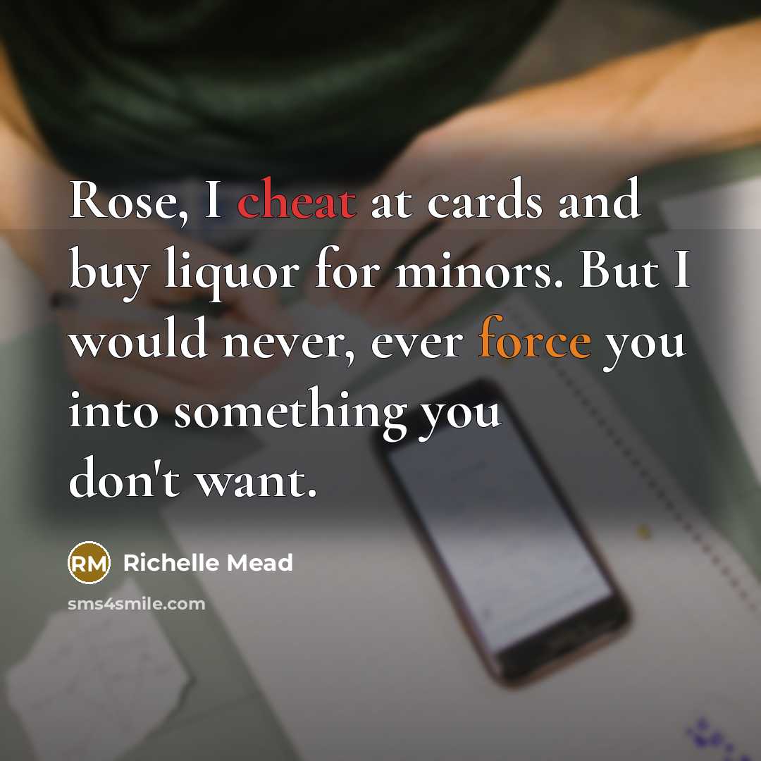 “Rose, I cheat at cards and buy liquor for minors.…” quote by Richelle Mead