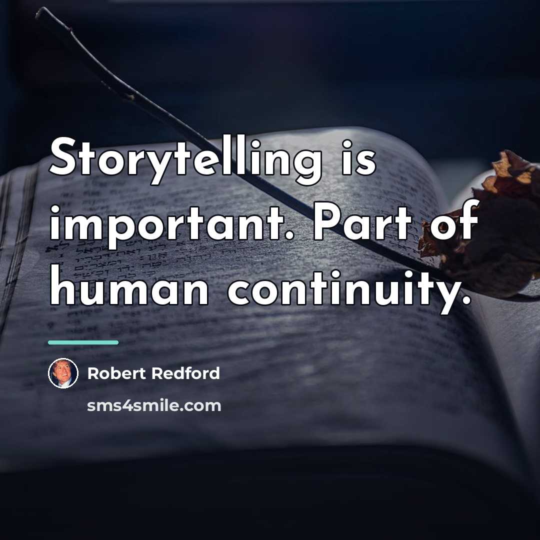 “Storytelling is important. Part of human continuity.…” quote by Robert Redford