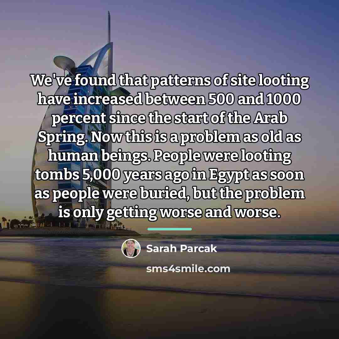“We've found that patterns of site looting have increased between…” quote by Sarah Parcak