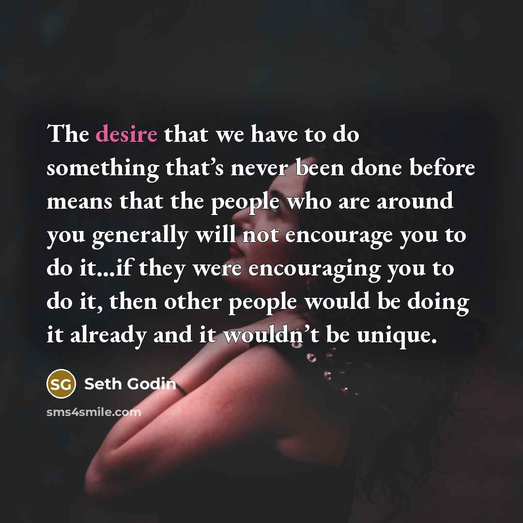“The desire that we have to do something that’s never…” quote by Seth Godin