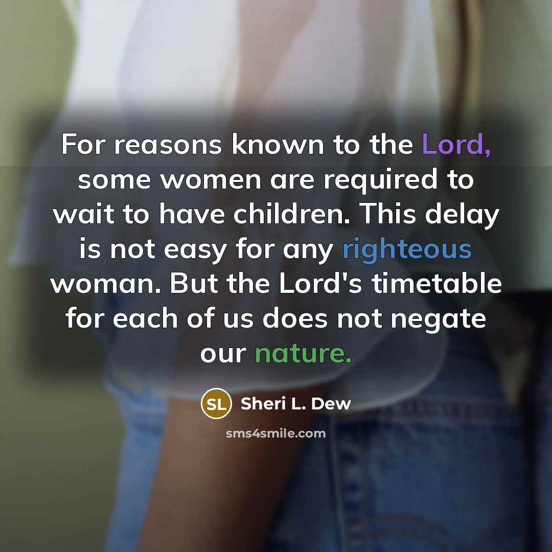 “For reasons known to the Lord, some women are required…” quote by Sheri L. Dew