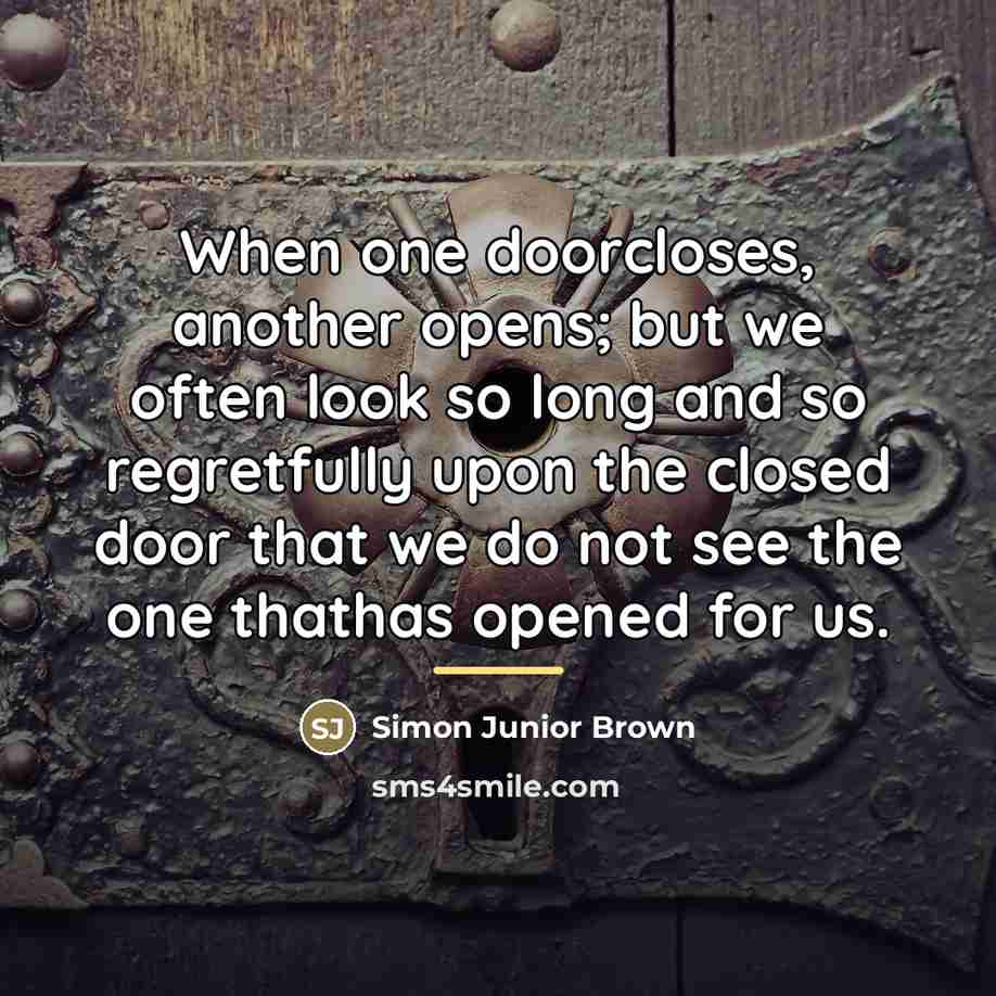 “When one doorcloses, another opens; but we often look so…” quote by Simon Junior Brown
