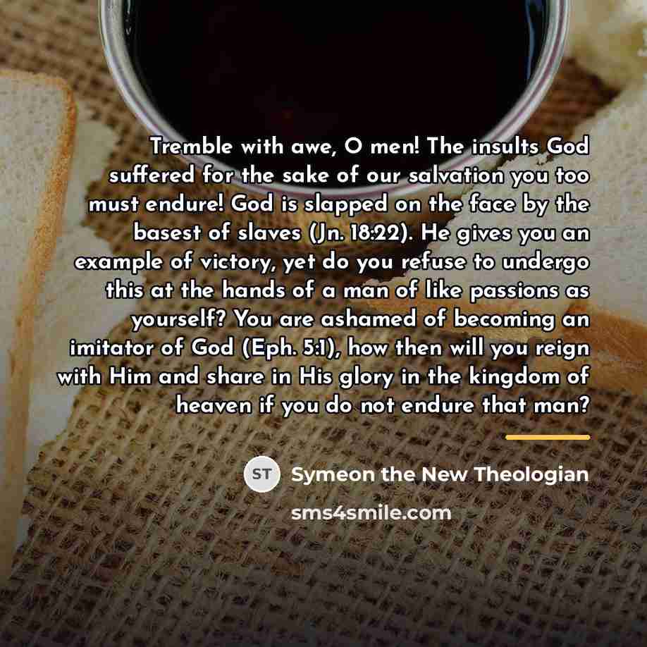 “Tremble with awe, O men! The insults God suffered for…” quote by Symeon the New Theologian