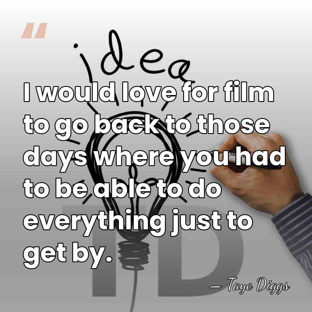 I would love for film to go back to those days where&hellip; - Taye Diggs