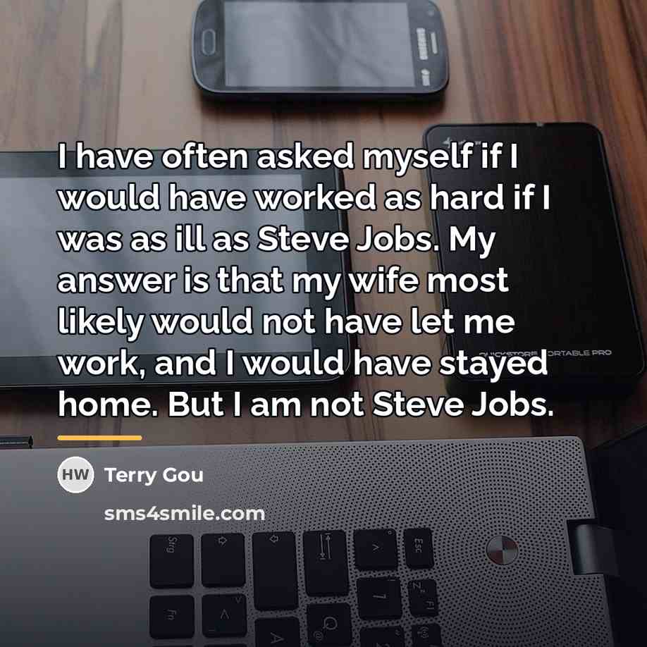 “I have often asked myself if I would have worked…” quote by Terry Gou