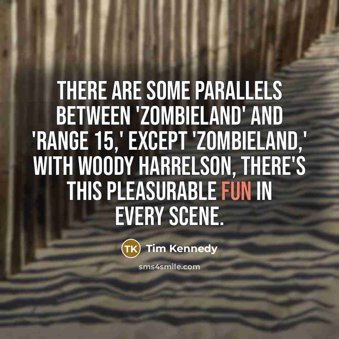 “There are some parallels between 'Zombieland' and 'Range 15,' except…” quote by Tim Kennedy