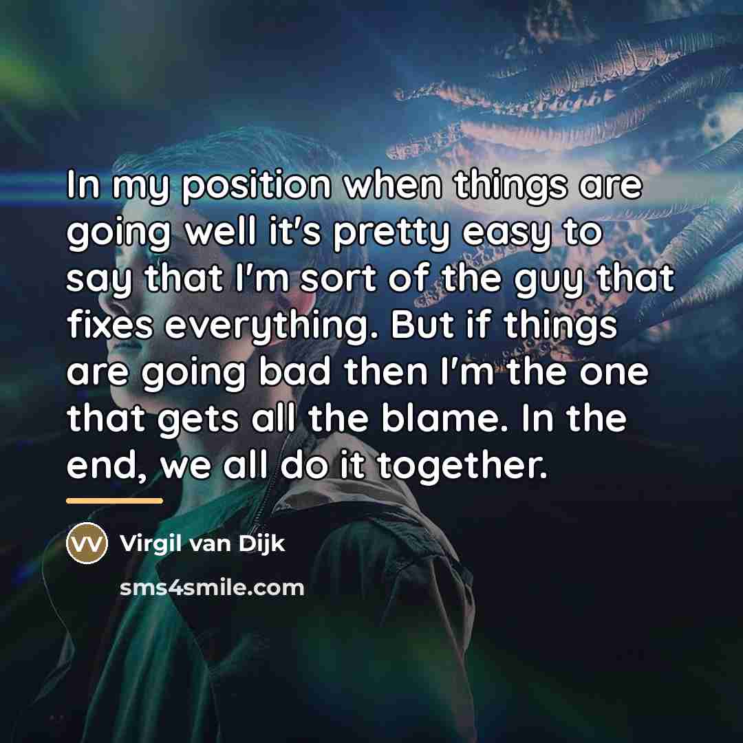 “In my position when things are going well it's pretty…” quote by Virgil van Dijk