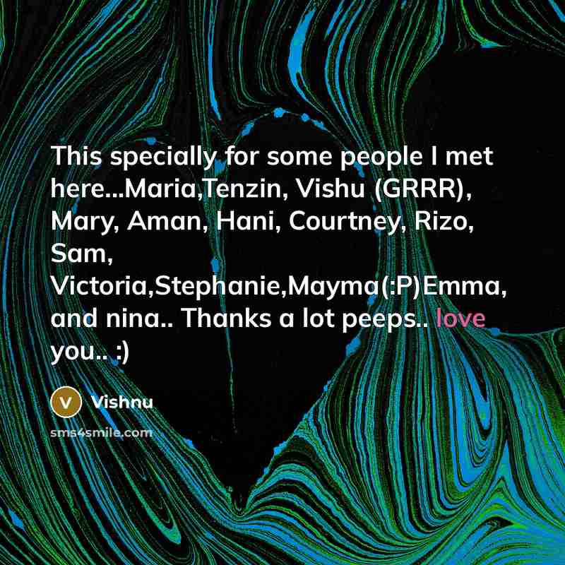 “This specially for some people I met here...Maria,Tenzin, Vishu (GRRR),…” quote by Vishnu
