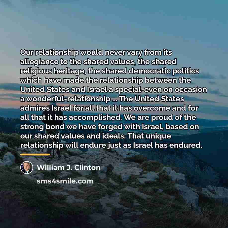 “Our relationship would never vary from its allegiance to the…” quote by William J. Clinton