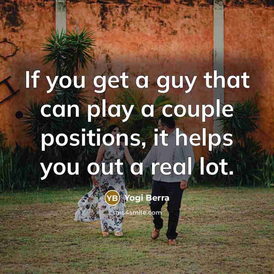 “If you get a guy that can play a couple…” quote by Yogi Berra