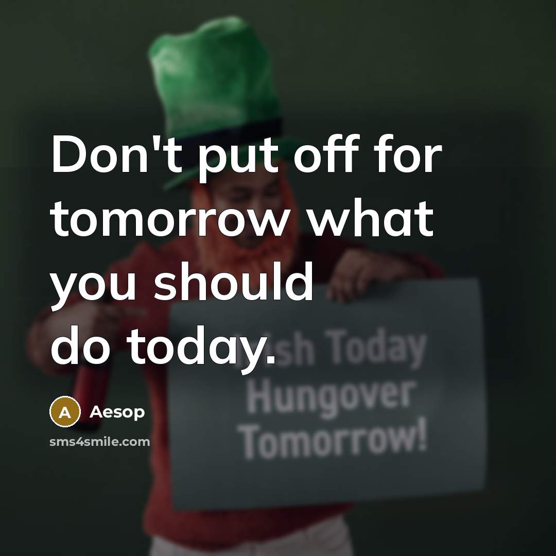 “Don't put off for tomorrow what you should do today.…” quote by Aesop