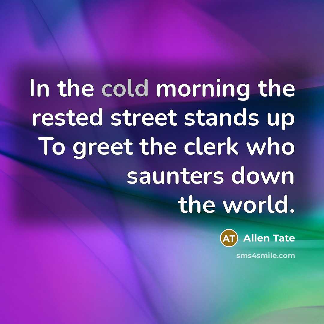“In the cold morning the rested street stands up To…” quote by Allen Tate