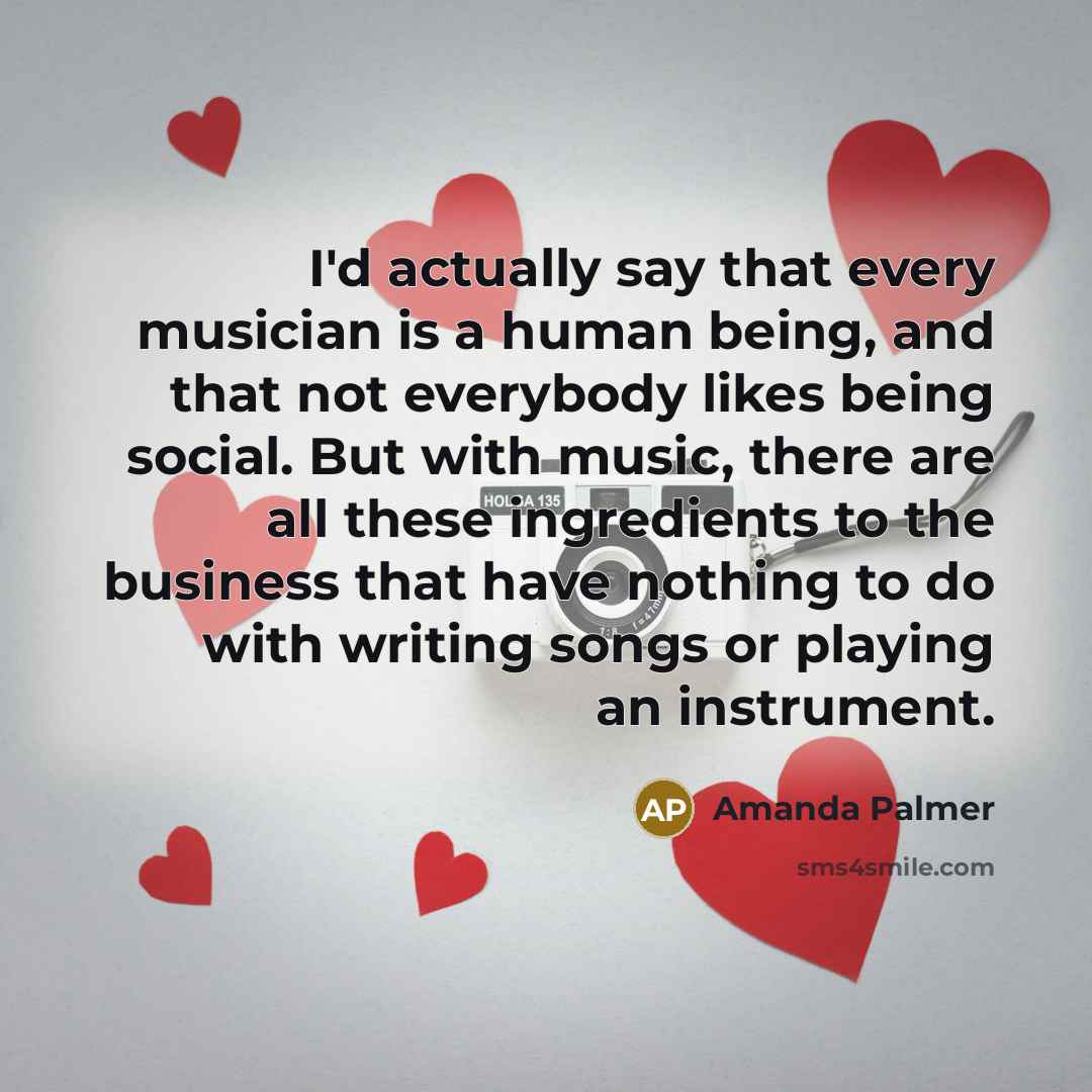 “I'd actually say that every musician is a human being,…” quote by Amanda Palmer
