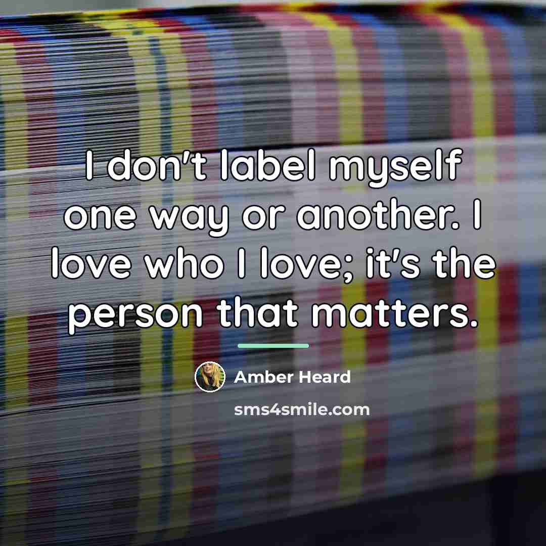 “I don't label myself one way or another. I love…” quote by Amber Heard