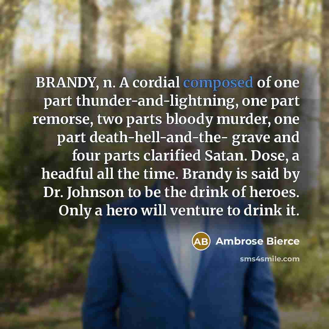 “BRANDY, n. A cordial composed of one part thunder-and-lightning, one…” quote by Ambrose Bierce