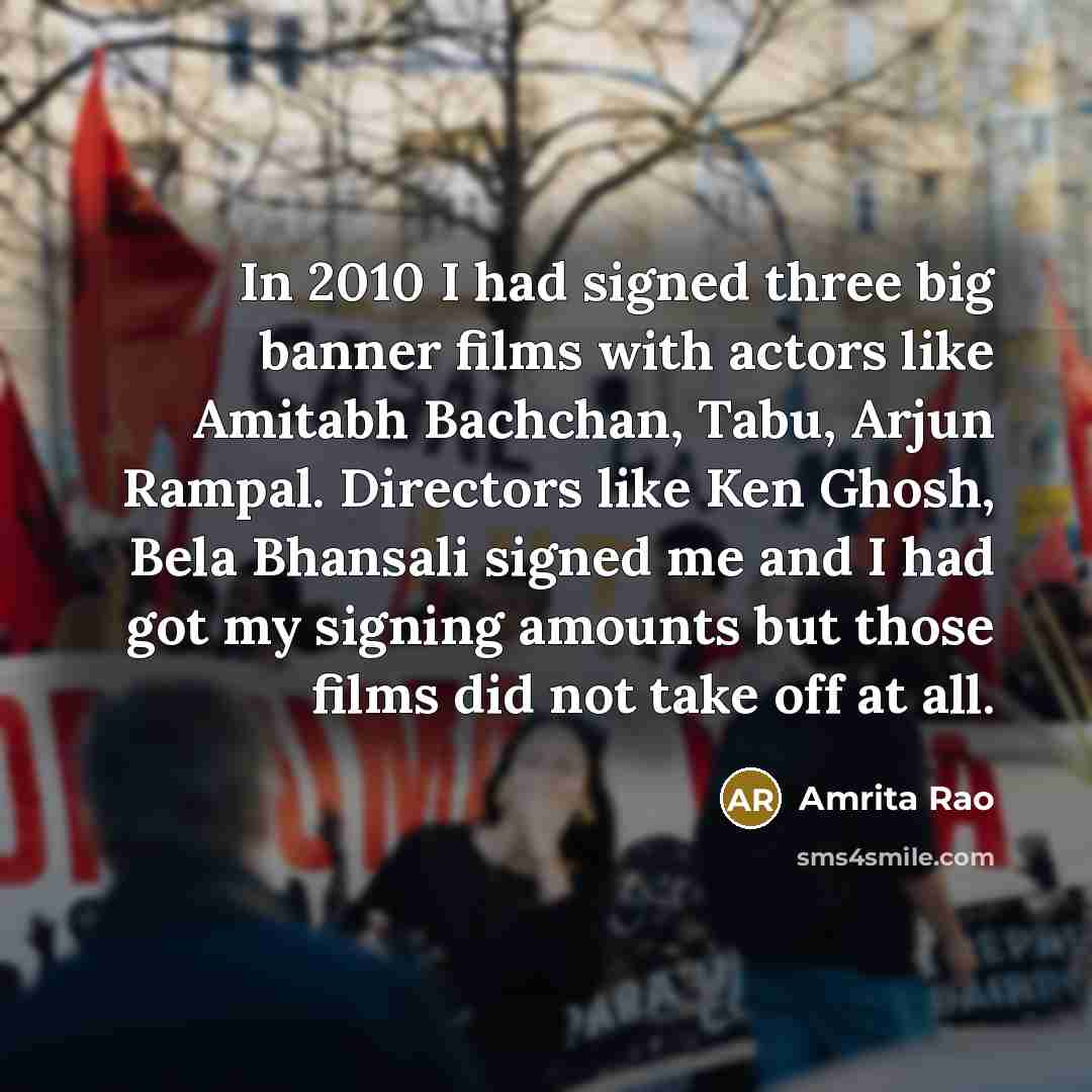 “In 2010 I had signed three big banner films with…” quote by Amrita Rao