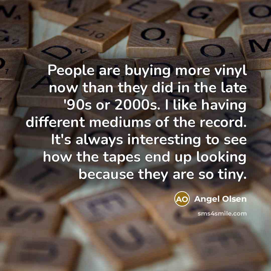 “People are buying more vinyl now than they did in…” quote by Angel Olsen