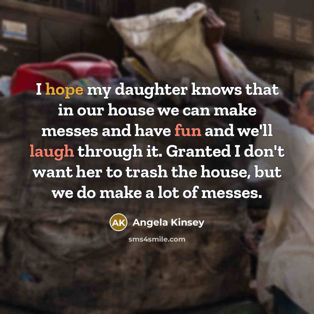 “I hope my daughter knows that in our house we…” quote by Angela Kinsey