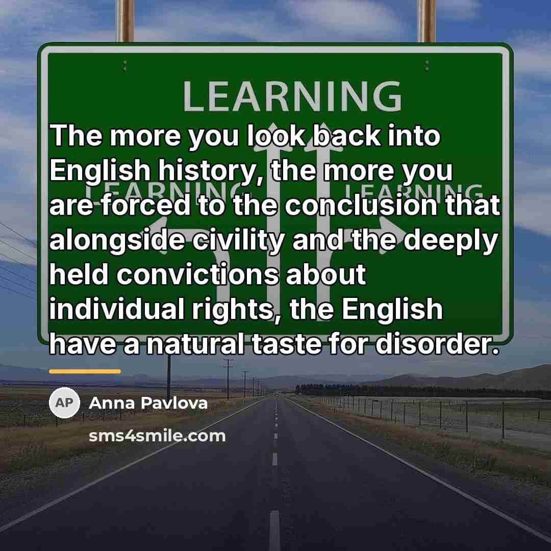 “The more you look back into English history, the more…” quote by Anna Pavlova