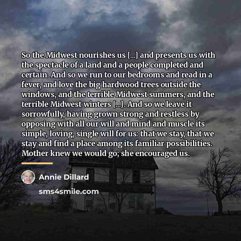 “So the Midwest nourishes us [...] and presents us with…” quote by Annie Dillard
