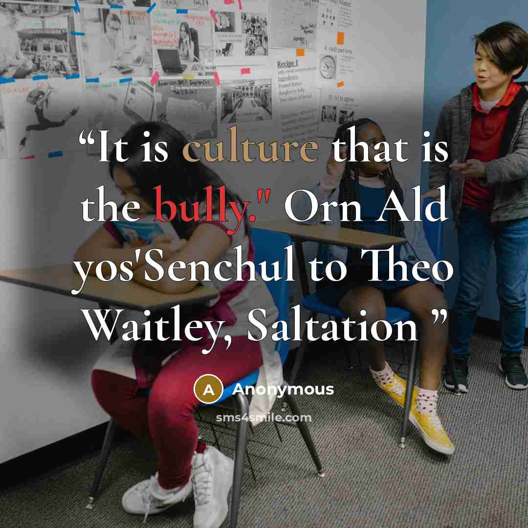 “It is culture that is the bully." Orn Ald yos'Senchul to Theo Waitley, Saltation” quote by Anonymous