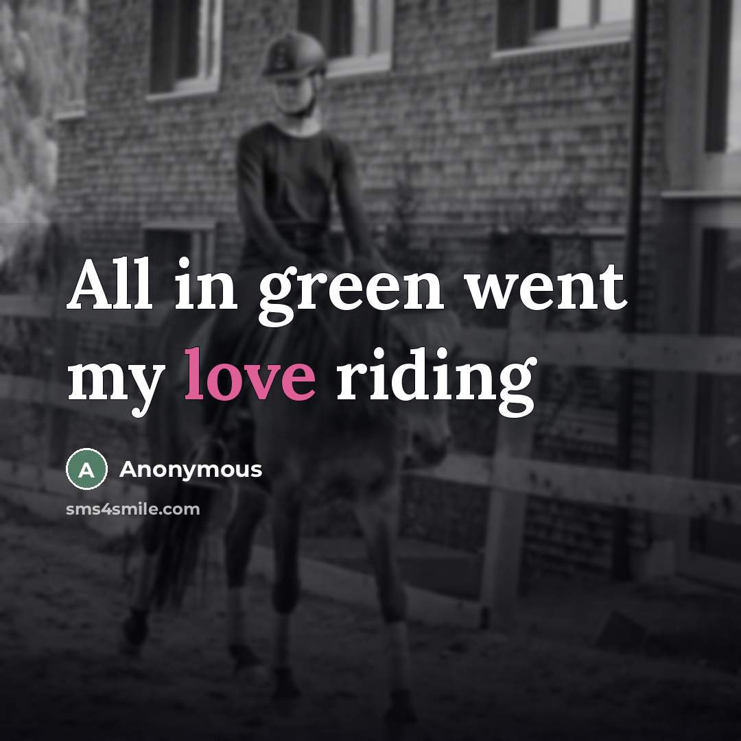 “All in green went my love riding…” quote by Anonymous