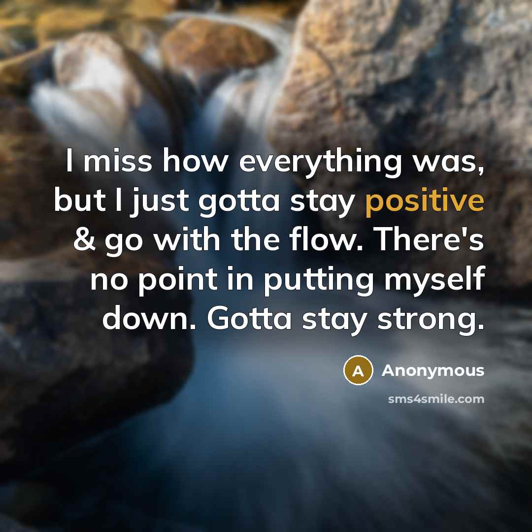“I miss how everything was, but I just gotta stay…” quote by Anonymous