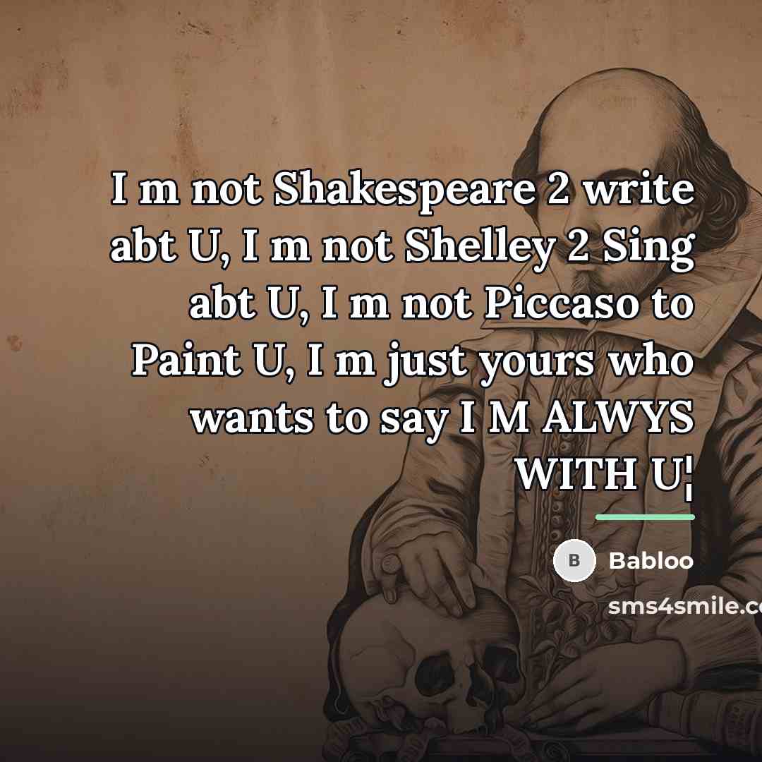 “I m not Shakespeare 2 write abt U, I m…” quote by Babloo