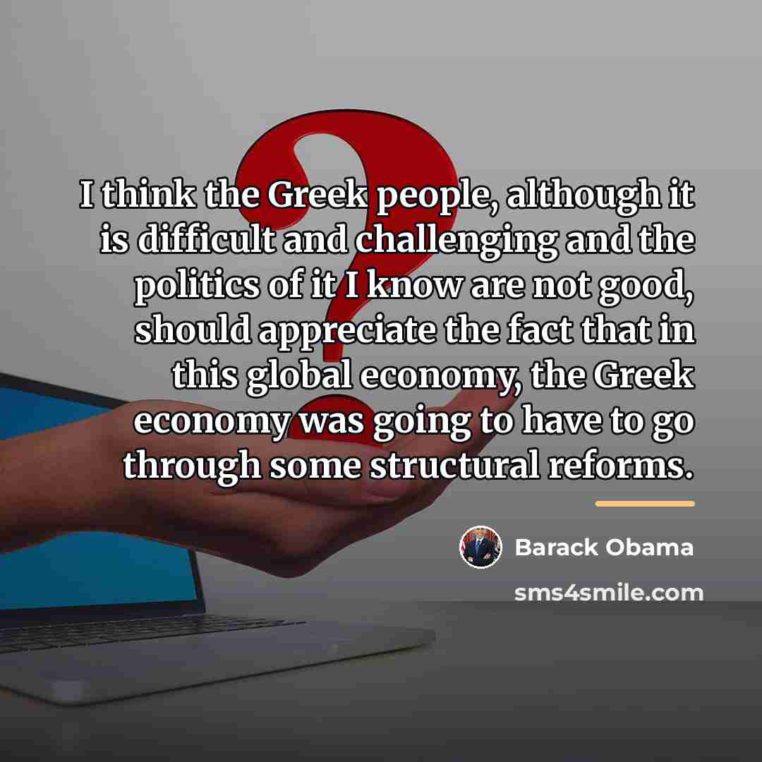 “I think the Greek people, although it is difficult and…” quote by Barack Obama