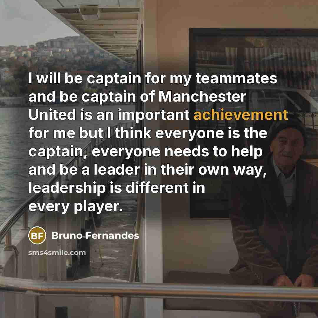 “I will be captain for my teammates and be captain…” quote by Bruno Fernandes
