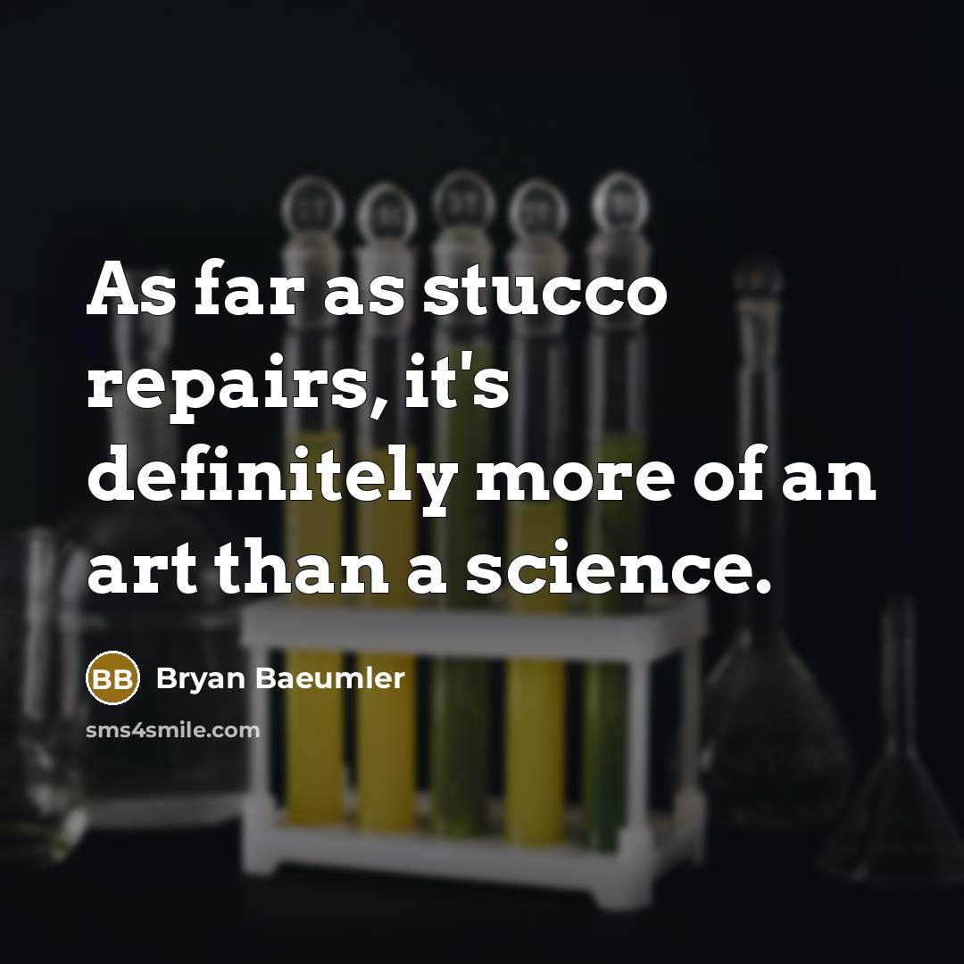 “As far as stucco repairs, it's definitely more of an…” quote by Bryan Baeumler