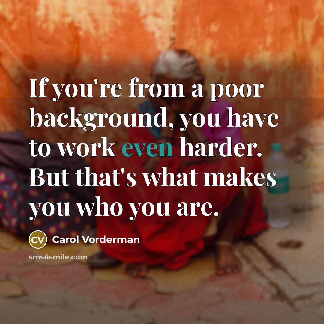 “If you're from a poor background, you have to work…” quote by Carol Vorderman