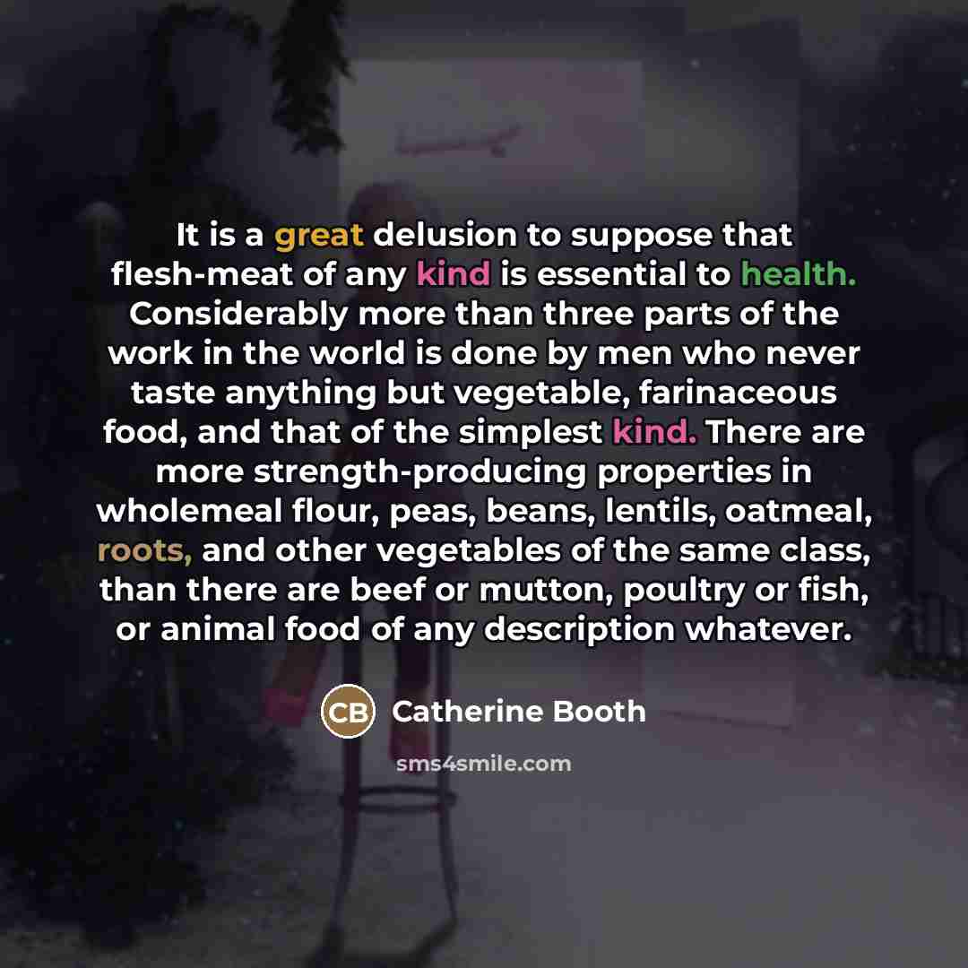 “It is a great delusion to suppose that flesh-meat of…” quote by Catherine Booth