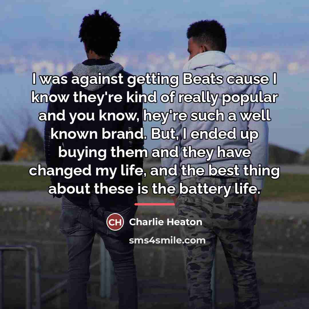 “I was against getting Beats cause I know they're kind…” quote by Charlie Heaton