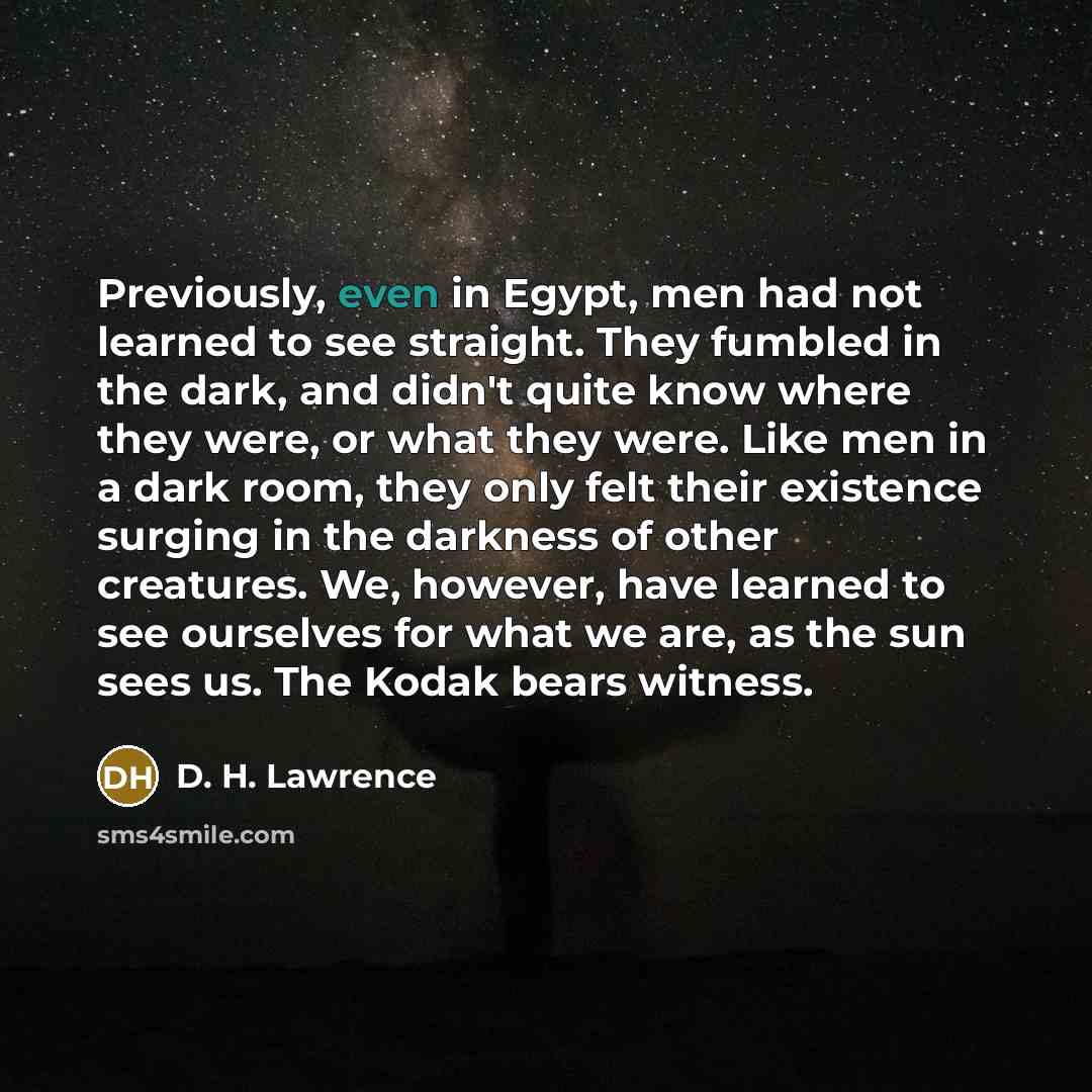“Previously, even in Egypt, men had not learned to see…” quote by D. H. Lawrence