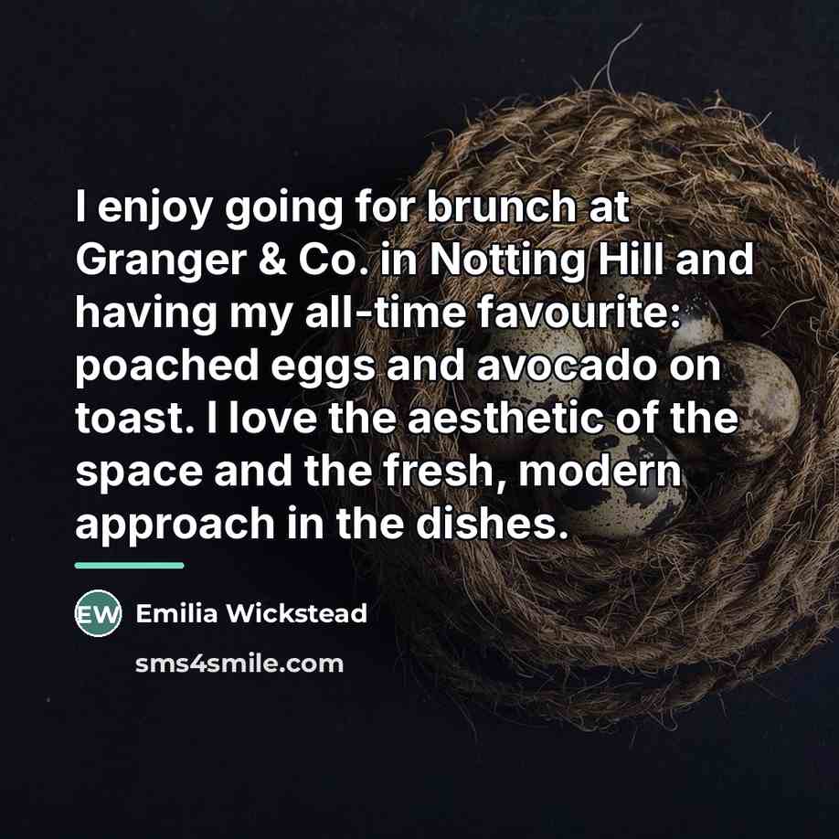 “I enjoy going for brunch at Granger & Co. in…” quote by Emilia Wickstead