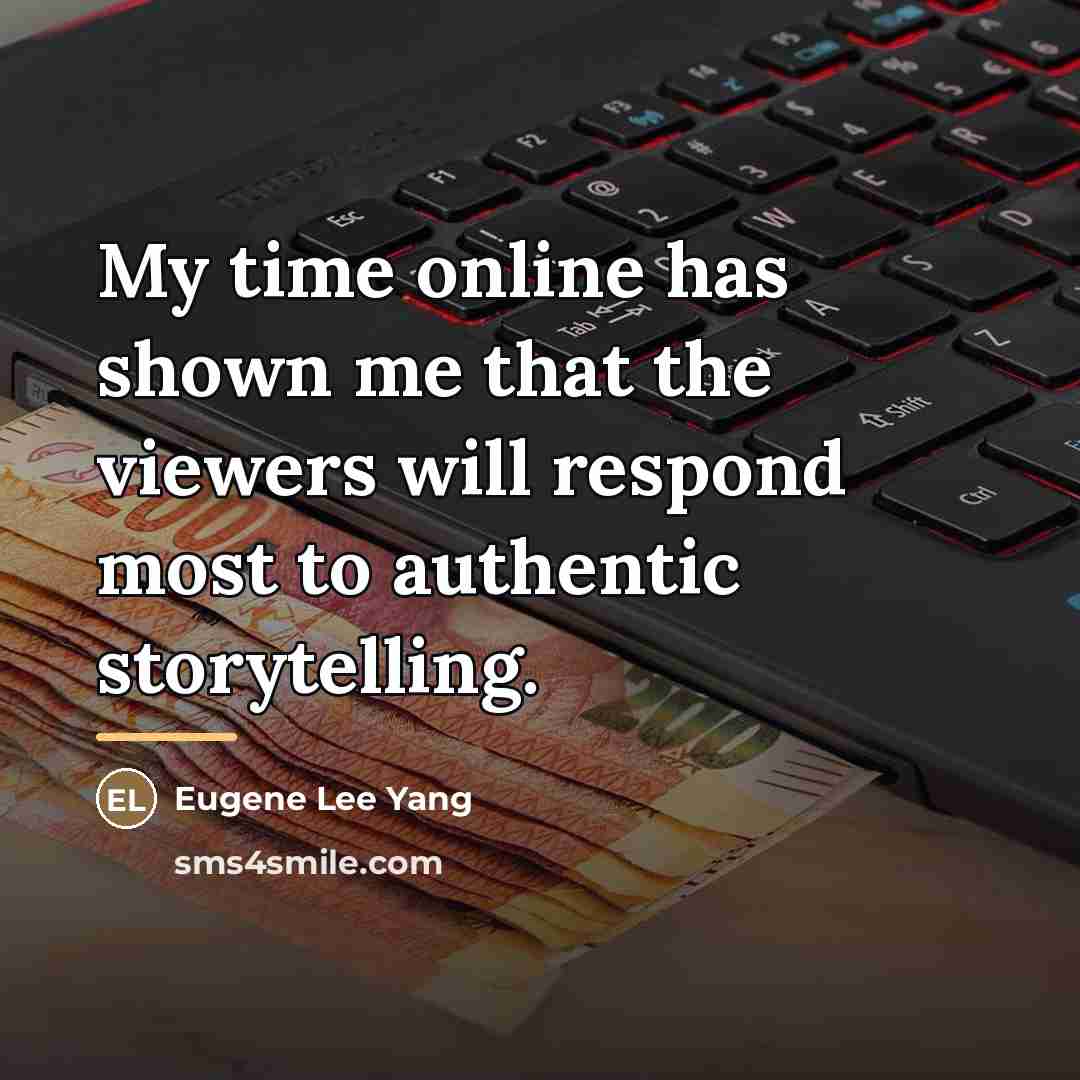 “My time online has shown me that the viewers will…” quote by Eugene Lee Yang
