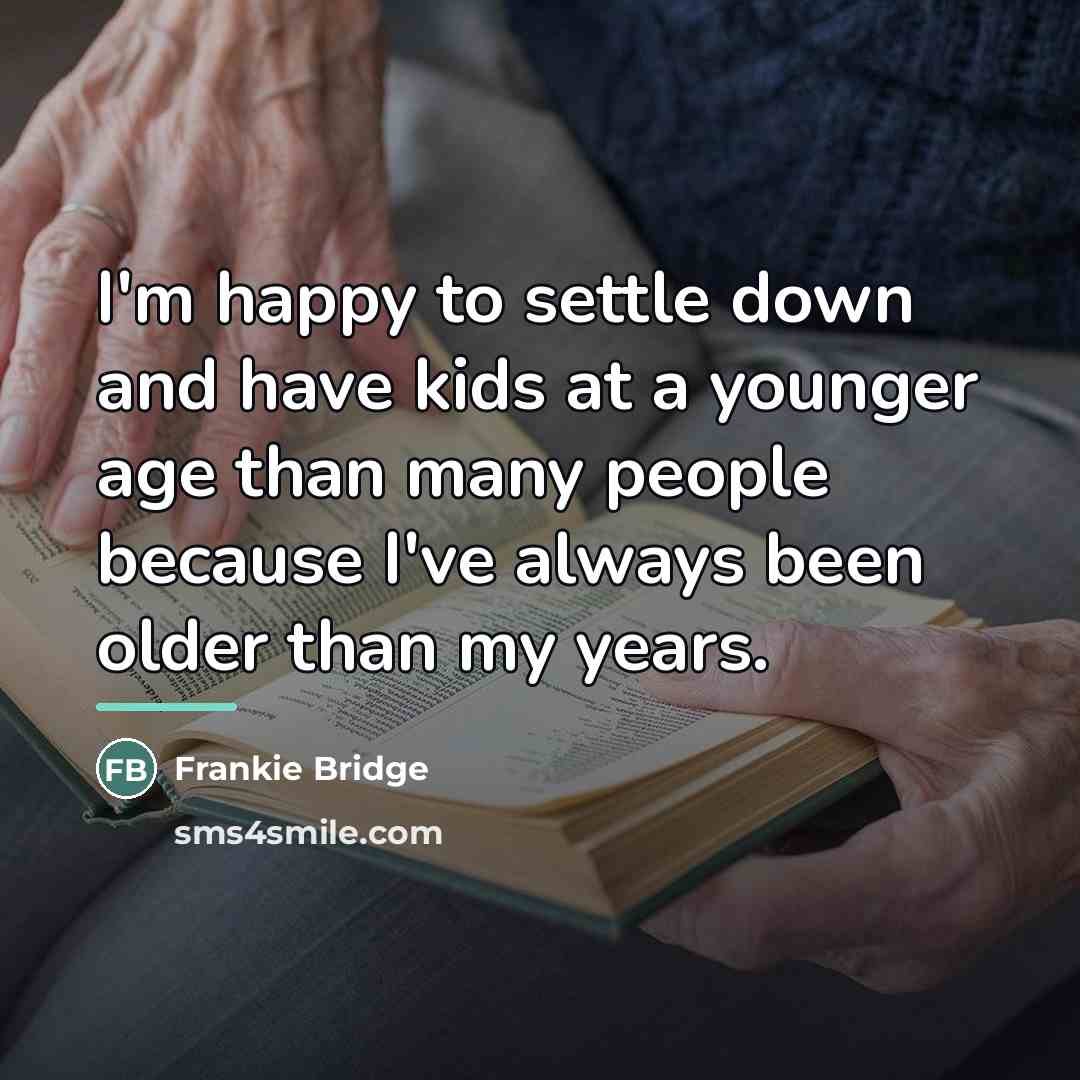 “I'm happy to settle down and have kids at a…” quote by Frankie Bridge