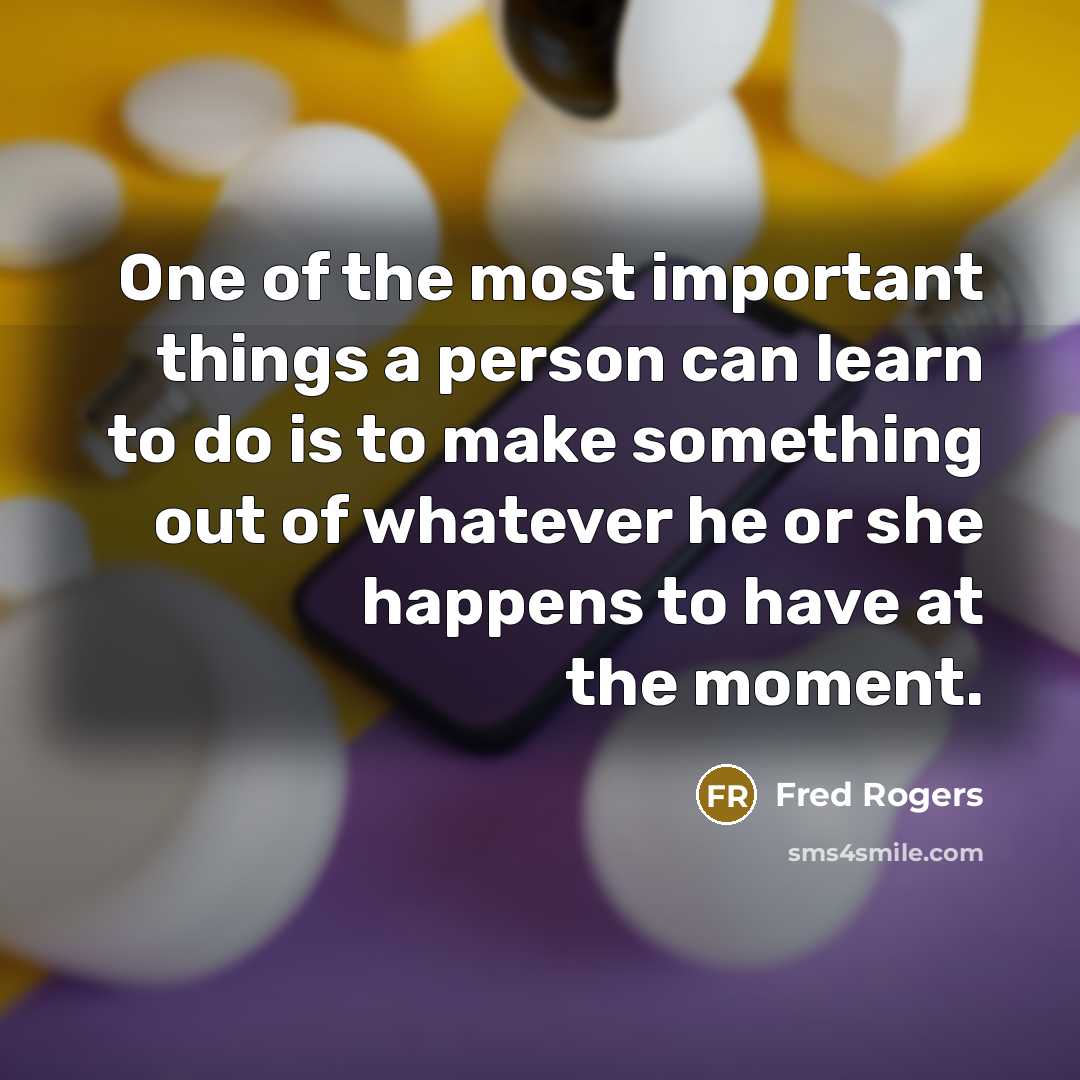 “One of the most important things a person can learn…” quote by Fred Rogers