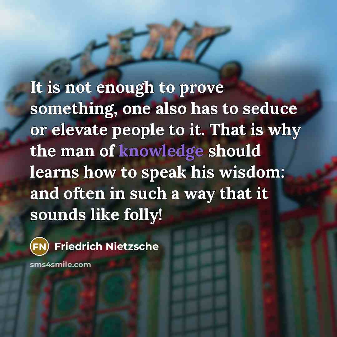 “It is not enough to prove something, one also has…” quote by Friedrich Nietzsche