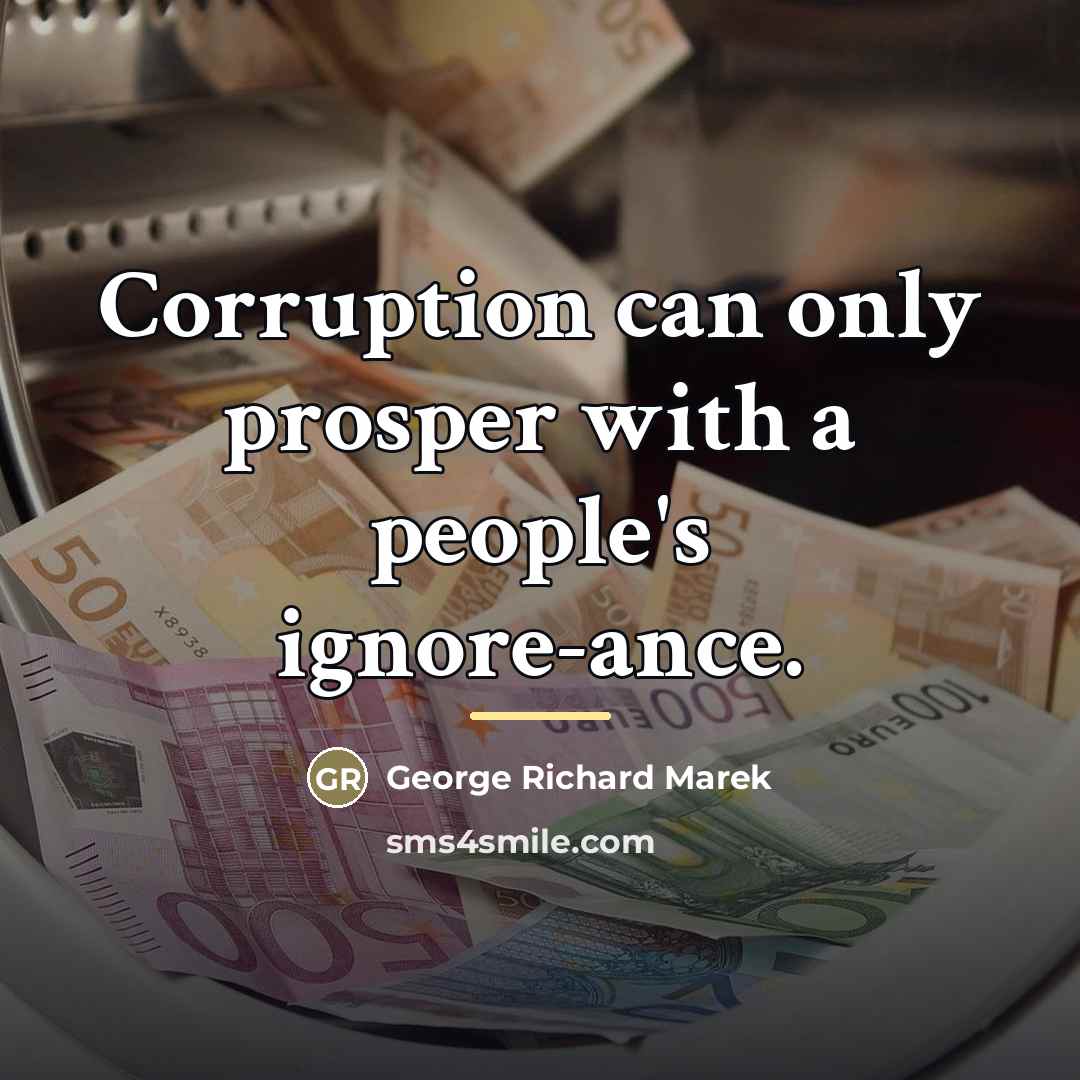 “Corruption can only prosper with a people's ignore-ance.…” quote by George Richard Marek