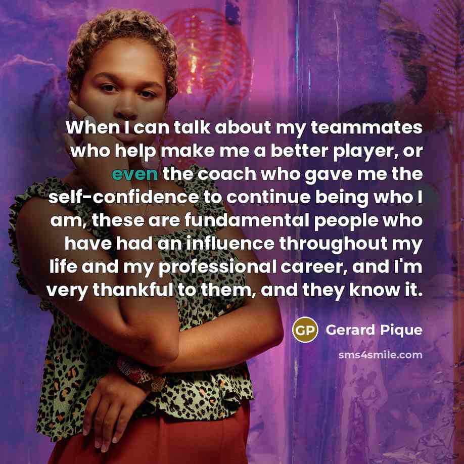 “When I can talk about my teammates who help make…” quote by Gerard Pique