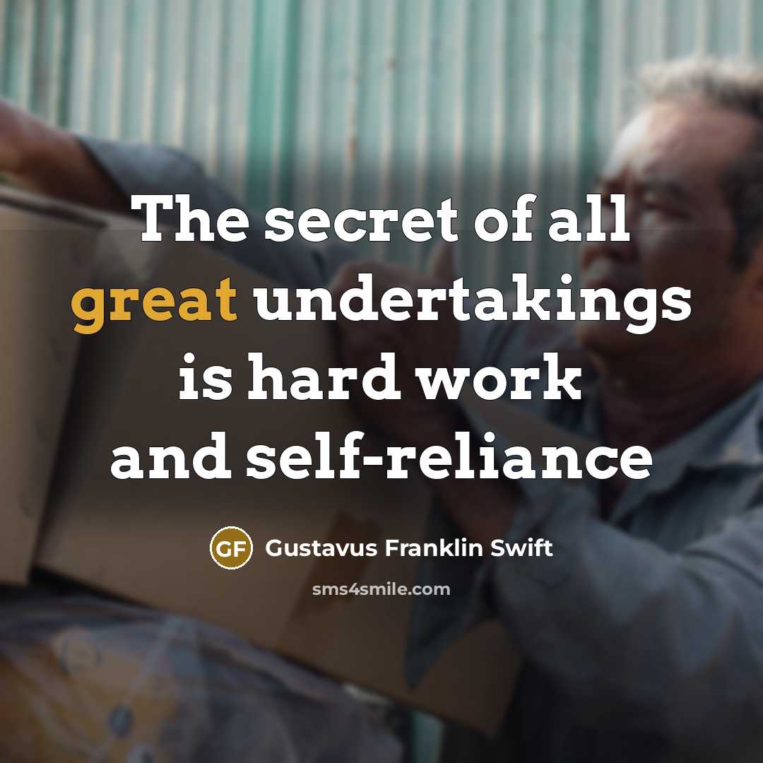 “The secret of all great undertakings is hard work and…” quote by Gustavus Franklin Swift